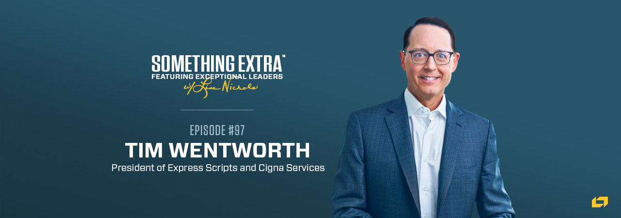 Tim Wentworth, President of Express Scripts and Cigna Services, on the Something Extra Podcast