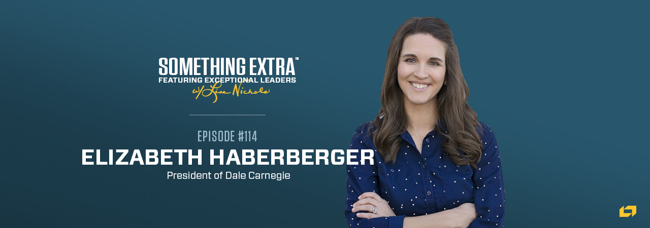 Elizabeth Haberberger, President of Dale Carnegie, on the Something Extra Podcast