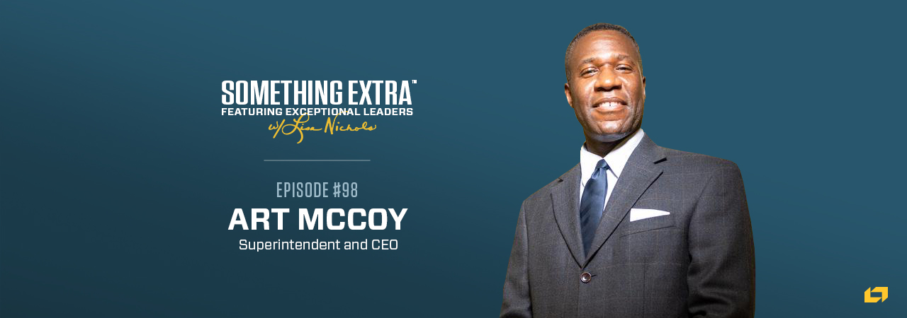 Art McCoy, Superintendent and CEO, on the Something Extra Podcast