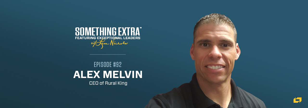 Alex Melvin, CEO of Rural King, on the Something Extra Podcast