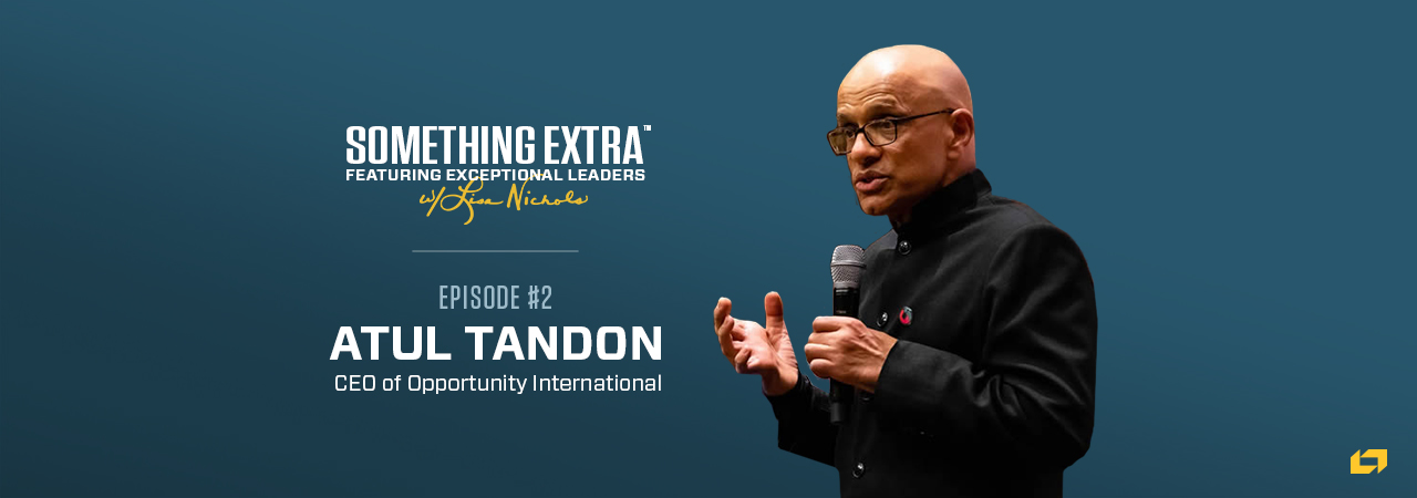 Atul Tandon, CEO of Opportunity International, on the Something Extra Podcast