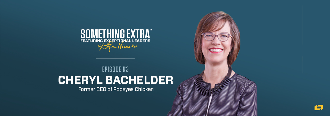 Cheryl Bachelder, Former CEO of Popeyes Chicken, on the Something Extra Podcast