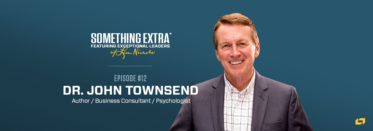 Dr. John Townsend, author, business consultant, and psychologist, on the Something Extra Podcast